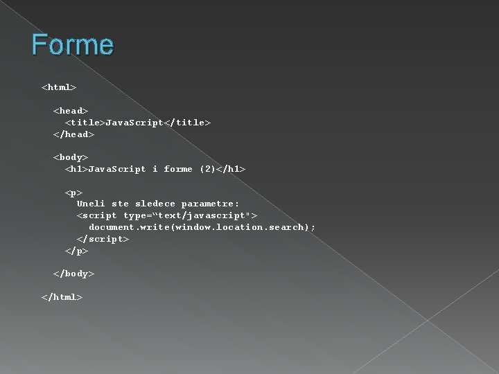 Forme <html> <head> <title>Java. Script</title> </head> <body> <h 1>Java. Script i forme (2)</h 1>