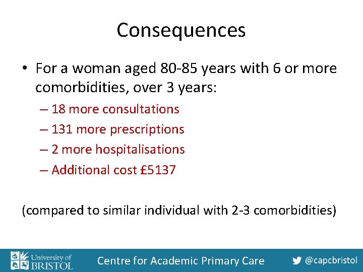 Consequences • For a woman aged 80 -85 years with 6 or more comorbidities,
