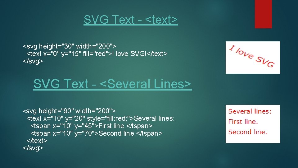 SVG Text - <text> <svg height="30" width="200"> <text x="0" y="15" fill="red">I love SVG!</text> </svg> SVG Text - <text> <svg height="30" width="200"> <text x="0" y="15" fill="red">I love SVG!</text> </svg>