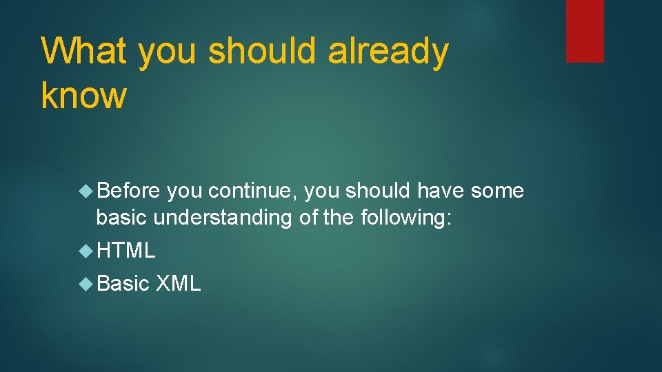 What you should already know Before you continue, you should have some basic understanding What you should already know Before you continue, you should have some basic understanding