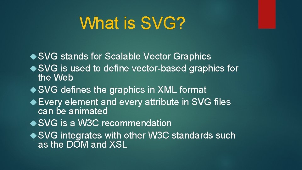 What is SVG? SVG stands for Scalable Vector Graphics SVG is used to define What is SVG? SVG stands for Scalable Vector Graphics SVG is used to define