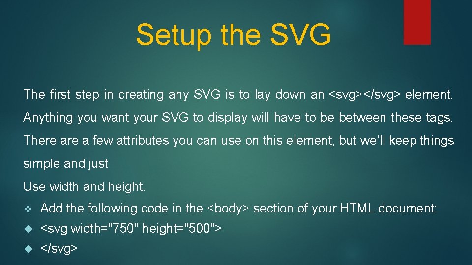 Setup the SVG The first step in creating any SVG is to lay down Setup the SVG The first step in creating any SVG is to lay down