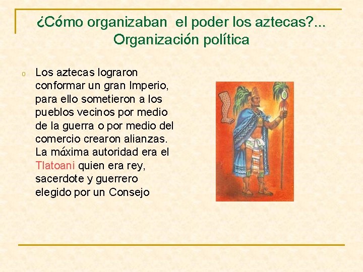 ¿Cómo organizaban el poder los aztecas? . . . Organización política o Los aztecas