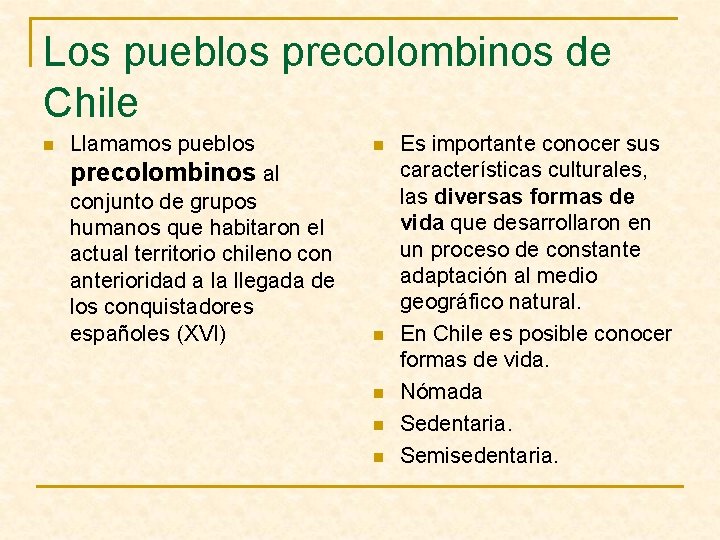 Los pueblos precolombinos de Chile n Llamamos pueblos n precolombinos al conjunto de grupos