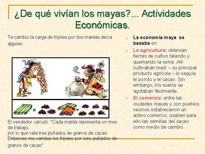 ¿De qué vivían los mayas? . . . Actividades Económicas. Te cambio la carga