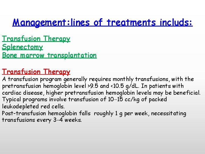 Management: lines of treatments includs: Transfusion Therapy Splenectomy Bone marrow transplantation Transfusion Therapy A