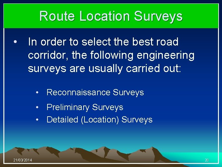 Route Location Surveys • In order to select the best road corridor, the following