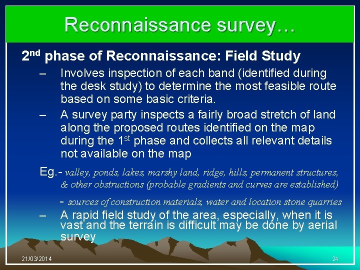 Reconnaissance survey… 2 nd phase of Reconnaissance: Field Study – – Involves inspection of