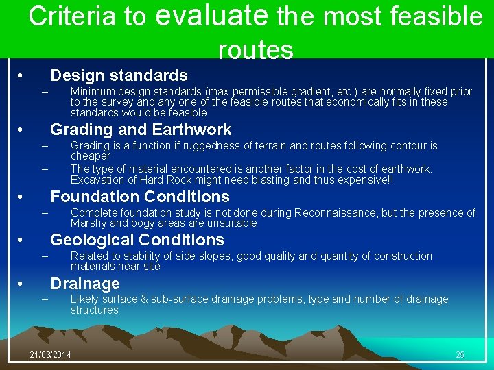 Criteria to evaluate the most feasible routes • Design standards – • Minimum design