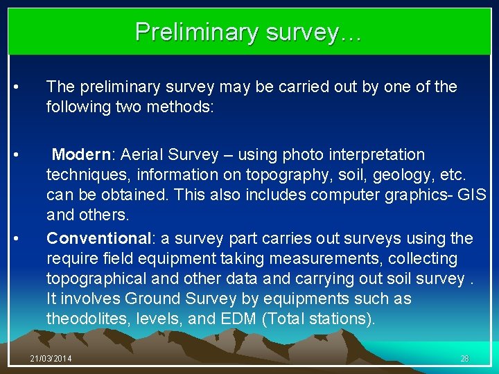 Preliminary survey… • The preliminary survey may be carried out by one of the