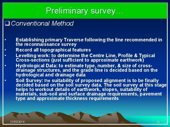 Preliminary survey… q Conventional Method • • • Establishing primary Traverse following the line