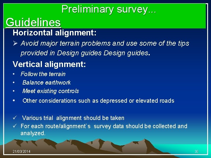 Preliminary survey. . . Guidelines Horizontal alignment: Ø Avoid major terrain problems and use