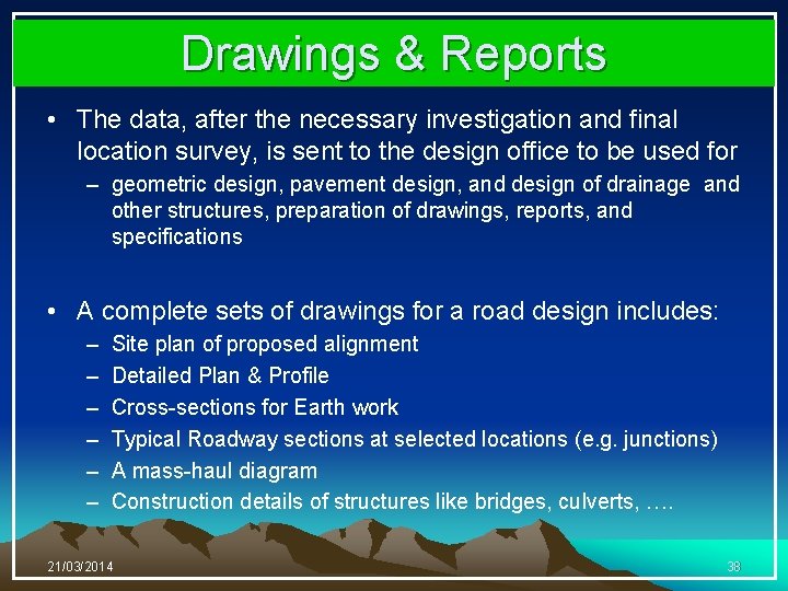 Drawings & Reports • The data, after the necessary investigation and final location survey,