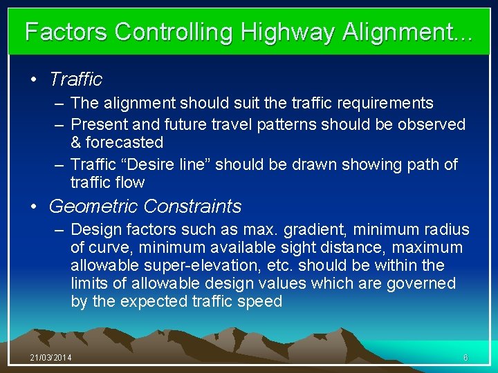 Factors Controlling Highway Alignment. . . • Traffic – The alignment should suit the