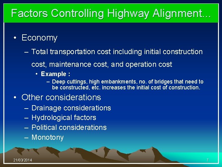 Factors Controlling Highway Alignment. . . • Economy – Total transportation cost including initial