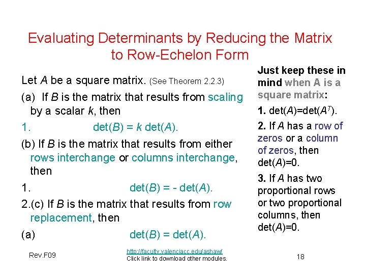 Evaluating Determinants by Reducing the Matrix to Row-Echelon Form Let A be a square