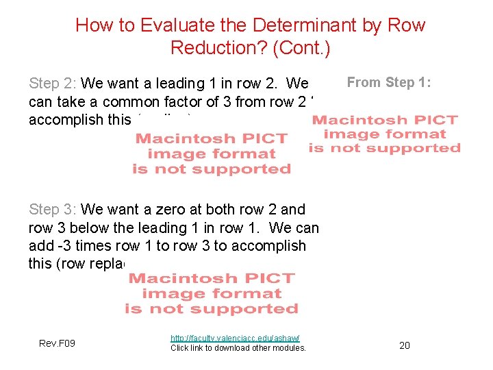 How to Evaluate the Determinant by Row Reduction? (Cont. ) Step 2: We want