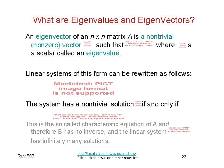 What are Eigenvalues and Eigen. Vectors? An eigenvector of an n x n matrix
