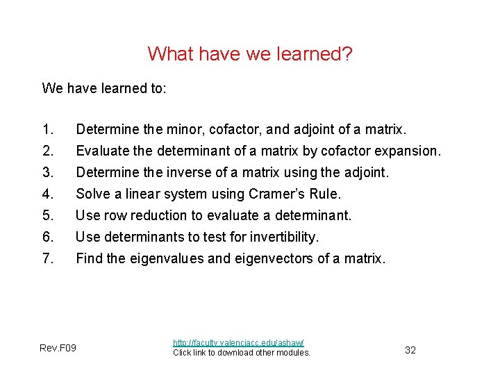 What have we learned? We have learned to: 1. Determine the minor, cofactor, and