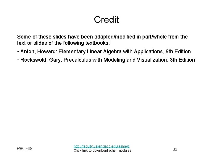 Credit Some of these slides have been adapted/modified in part/whole from the text or