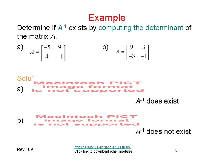 Example Determine if A-1 exists by computing the determinant of the matrix A. a)