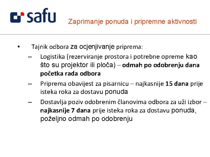 Zaprimanje ponuda i pripremne aktivnosti • Tajnik odbora za ocjenjivanje priprema: – Logistika (rezerviranje