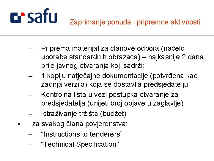 Zaprimanje ponuda i pripremne aktivnosti – • Priprema materijal za članove odbora (načelo uporabe
