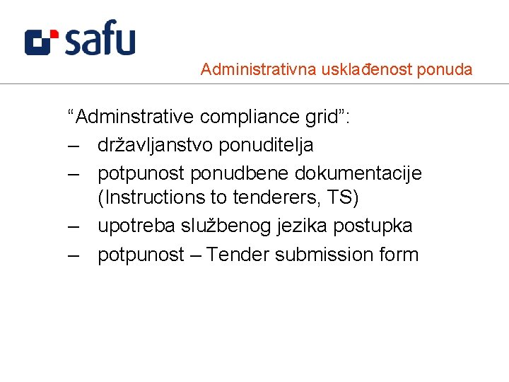 Administrativna usklađenost ponuda “Adminstrative compliance grid”: – državljanstvo ponuditelja – potpunost ponudbene dokumentacije (Instructions