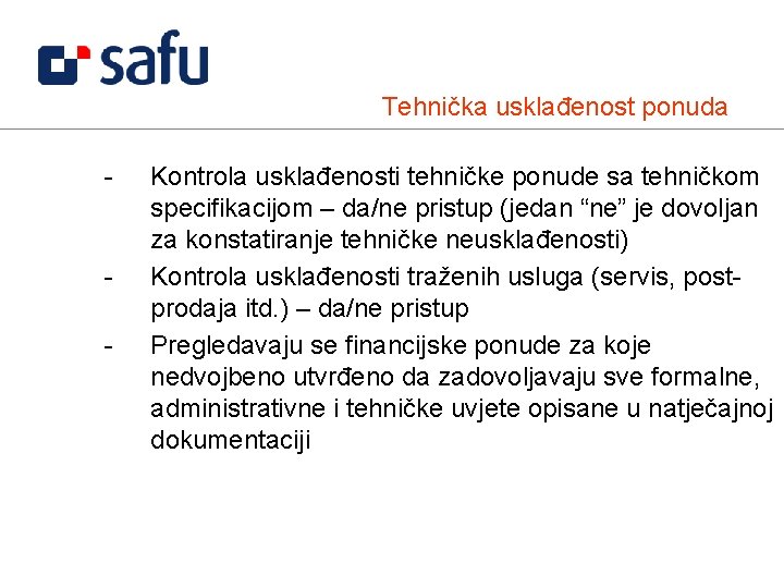 Tehnička usklađenost ponuda - - Kontrola usklađenosti tehničke ponude sa tehničkom specifikacijom – da/ne