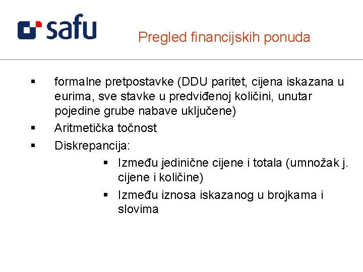 Pregled financijskih ponuda § § § formalne pretpostavke (DDU paritet, cijena iskazana u eurima,