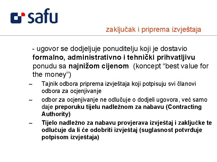 zaključak i priprema izvještaja - ugovor se dodjeljuje ponuditelju koji je dostavio formalno, administrativno