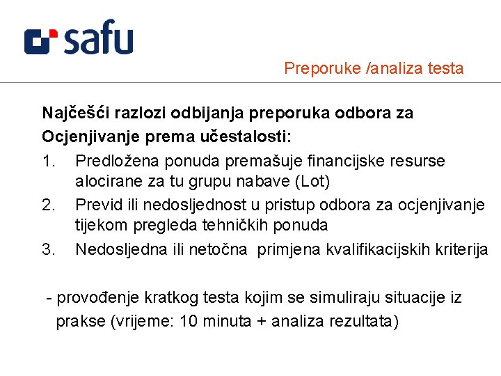 Preporuke /analiza testa Najčešći razlozi odbijanja preporuka odbora za Ocjenjivanje prema učestalosti: 1. Predložena