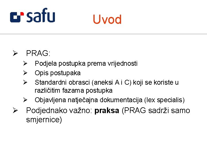 Uvod Ø PRAG: Ø Podjela postupka prema vrijednosti Ø Opis postupaka Ø Standardni obrasci