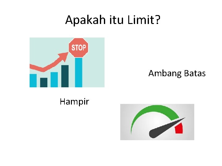 Apakah itu Limit? Ambang Batas Hampir 