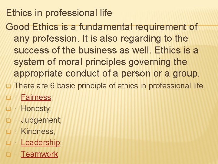 Ethics in professional life Good Ethics is a fundamental requirement of any profession. It