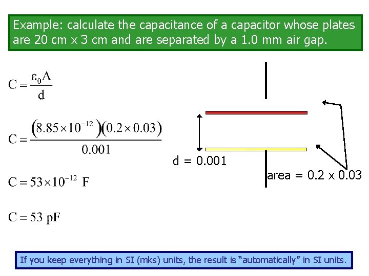 Example: calculate the capacitance of a capacitor whose plates are 20 cm x 3