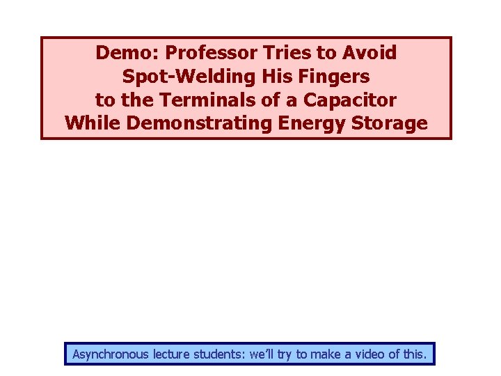 Demo: Professor Tries to Avoid Spot-Welding His Fingers to the Terminals of a Capacitor