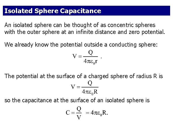 Isolated Sphere Capacitance An isolated sphere can be thought of as concentric spheres with