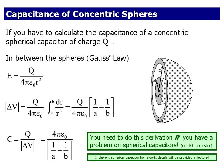 Capacitance of Concentric Spheres If you have to calculate the capacitance of a concentric
