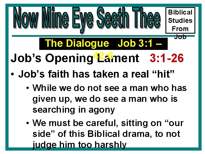 Biblical Studies From Job The Dialogue Job 3: 1 – Job’s Opening 42: 6