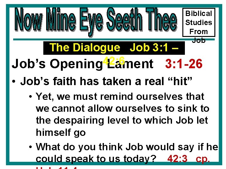 Biblical Studies From Job The Dialogue Job 3: 1 – Job’s Opening 42: 6