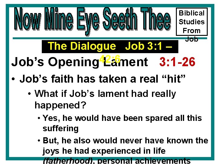 Biblical Studies From Job The Dialogue Job 3: 1 – Job’s Opening 42: 6