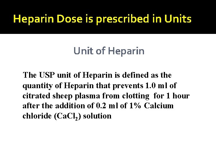 Heparin Dose is prescribed in Units Unit of Heparin The USP unit of Heparin