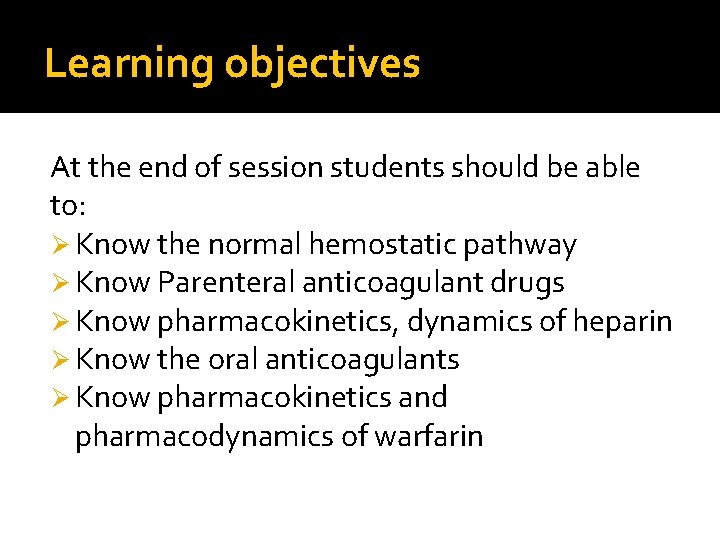 Learning objectives At the end of session students should be able to: Ø Know