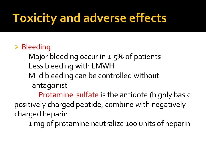 Toxicity and adverse effects Bleeding Major bleeding occur in 1 -5% of patients Less