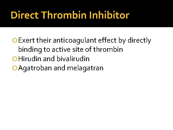 Direct Thrombin Inhibitor Exert their anticoagulant effect by directly binding to active site of