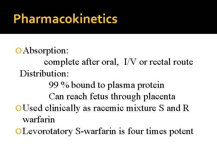 Pharmacokinetics Absorption: complete after oral, I/V or rectal route Distribution: 99 % bound to