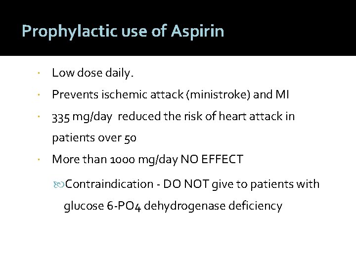 Prophylactic use of Aspirin Low dose daily. Prevents ischemic attack (ministroke) and MI 335