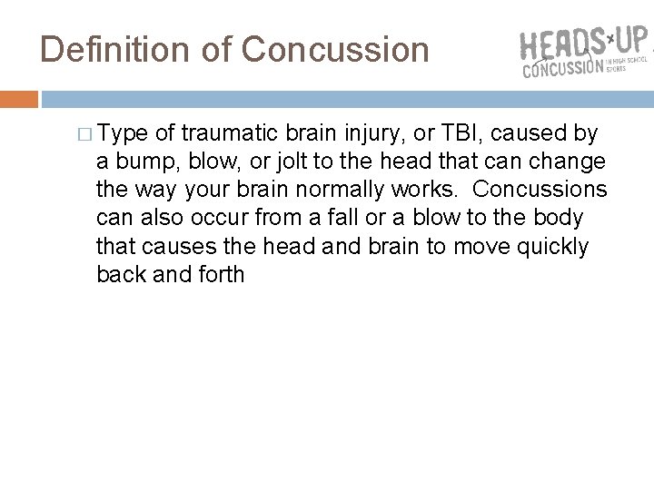Definition of Concussion � Type of traumatic brain injury, or TBI, caused by a