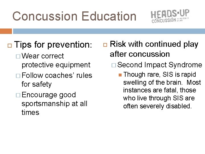 Concussion Education Tips for prevention: � Wear correct protective equipment � Follow coaches’ rules